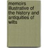 Memoirs Illustrative of the History and Antiquities of Wilts