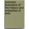 Memoirs Illustrative of the History and Antiquities of Wilts by Great Royal Archaeolo