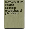 Memoirs Of The Life And Scientific Researches Of John Dalton door William Charles Henry