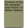 Memoirs Of The Life Character And Ministry Of William Dawson by James Everett