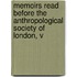 Memoirs Read Before the Anthropological Society of London, V