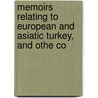 Memoirs Relating to European and Asiatic Turkey, and Othe Co by Ma Robert Walpole