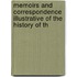 Memoirs and Correspondence Illustrative of the History of th