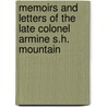 Memoirs and Letters of the Late Colonel Armine S.H. Mountain by Armie Simcoe Henry Mountain