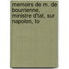 Memoirs de M. de Bourrienne, Ministre D'Tat, Sur Napolon, To by . Anonymous