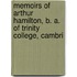 Memoirs of Arthur Hamilton, B. A. of Trinity College, Cambri