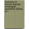 Memoirs of Francis Thomas Mcdougall ... Sometime Bishop of L by Charles John Bunyon
