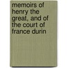Memoirs of Henry the Great, and of the Court of France Durin door Onbekend