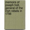 Memoirs of Joseph Holt, General of the Irish Rebels in 1798 door Joseph Holt