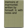 Memoirs of Marmontel. Written by Himself. Tr. with Notes and by Jean Franois Marmontel