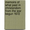 Memoirs of What Past in Christendom from the War Begun 1672 door William Temple