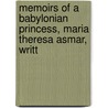 Memoirs of a Babylonian Princess, Maria Theresa Asmar, Writt door Maria Theresa Asmar