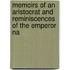 Memoirs of an Aristocrat and Reminiscences of the Emperor Na