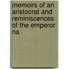 Memoirs of an Aristocrat and Reminiscences of the Emperor Na door George Home