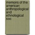 Memoirs of the American Anthropological and Ethnological Soc