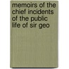 Memoirs of the Chief Incidents of the Public Life of Sir Geo by George Thomas Staunton