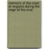 Memoirs of the Court of England During the Reign of the Stua