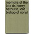 Memoirs of the Late Dr. Henry Bathurst, Lord Bishop of Norwi