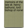 Memoirs of the Late Dr. Henry Bathurst, Lord Bishop of Norwi door Henry Bathurst