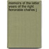 Memoirs of the Latter Years of the Right Honorable Charles J