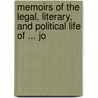 Memoirs of the Legal, Literary, and Political Life of ... Jo by William O'Regan