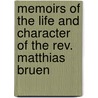 Memoirs Of The Life And Character Of The Rev. Matthias Bruen door Mary Grey Lundie Duncan