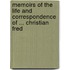 Memoirs of the Life and Correspondence of ... Christian Fred