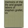 Memoirs of the Life and Gospel Labors of Stephen Grellet, Vo door Onbekend