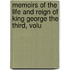 Memoirs of the Life and Reign of King George the Third, Volu