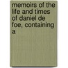 Memoirs of the Life and Times of Daniel de Foe, Containing a door Walter Wilson