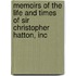 Memoirs of the Life and Times of Sir Christopher Hatton, Inc