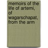 Memoirs of the Life of Artemi, of Wagarschapat, from the Arm by Artemii