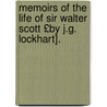 Memoirs of the Life of Sir Walter Scott £By J.G. Lockhart]. door John Gibson Lockhart