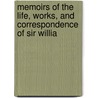 Memoirs of the Life, Works, and Correspondence of Sir Willia door Thomas Peregrine Courtenay