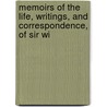 Memoirs of the Life, Writings, and Correspondence, of Sir Wi door William Jones