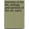 Memoirs Of The Life, Writings, And Opinions Of The Rev. Samu door William Field
