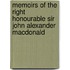 Memoirs of the Right Honourable Sir John Alexander MacDonald
