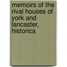Memoirs of the Rival Houses of York and Lancaster, Historica door Emma Roberts