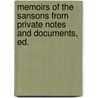 Memoirs of the Sansons from Private Notes and Documents, Ed. door Onbekend
