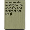 Memoranda Relating to the Ancestry and Family of Hon. Levi P door Josiah Granville Leach