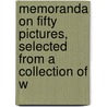 Memoranda on Fifty Pictures, Selected from a Collection of W door John Charles Robinson