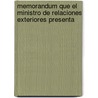 Memorandum Que El Ministro de Relaciones Exteriores Presenta by Peru. Ministeri