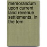 Memorandum Upon Current Land Revenue Settlements, in the Tem by Edward Stack