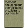 Memoria Documentada Offerecida Nao Brazileira ... Por Hum Br door Onbekend