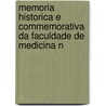 Memoria Historica E Commemorativa Da Faculdade de Medicina N by Serra De Bernardo Antonio Mirabeau
