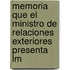 Memoria Que El Ministro de Relaciones Exteriores Presenta Lm