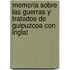 Memoria Sobre Las Guerras y Tratados de Guipuzcoa Con Inglat