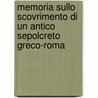 Memoria Sullo Scovrimento Di Un Antico Sepolcreto Greco-Roma door Lorenzo Giustiniani