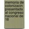 Memoria de Colonizacin Presentada Al Congreso Nacional de 18 door Chile. Minister
