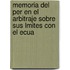 Memoria del Per En El Arbitraje Sobre Sus Lmites Con El Ecua